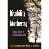 Disability and Mothering: Liminal Spaces of Embodied Knowledge - Hardcover