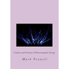 Creation and Emission of Electromagnetic Energy: Mysteries of Electromagnetic Energy: Definitively Solved and Simply Explained - Paperback