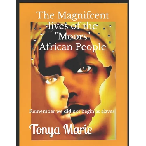 The Magnificent Lives of The "Moors" African People - Paperback