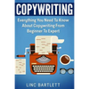 Copywriting: Everything You Need To Know About Copywriting From Beginner To Expert - Paperback