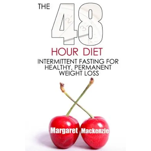 The 48 Hour Diet: : Intermittent Fasting for Healthy, Permanent Weight Loss - Paperback