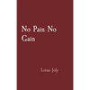 No Pain No Gain - Hardcover