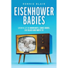 Eisenhower Babies: Growing Up on Moonshots, Comic Books, and Black-And-White TV - Paperback