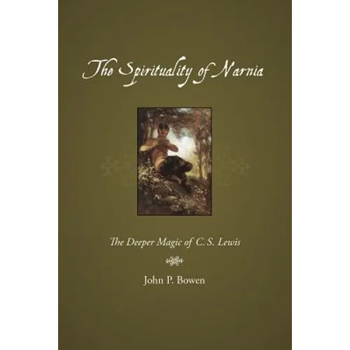 The Spirituality of Narnia: The Deeper Magic of C.S. Lewis - Paperback