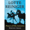 Lotte Reiniger: Pioneer of Film Animation - Paperback