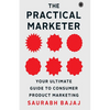 The Practical Marketer: Your Ultimate Guide to Consumer Product Marketing - Paperback