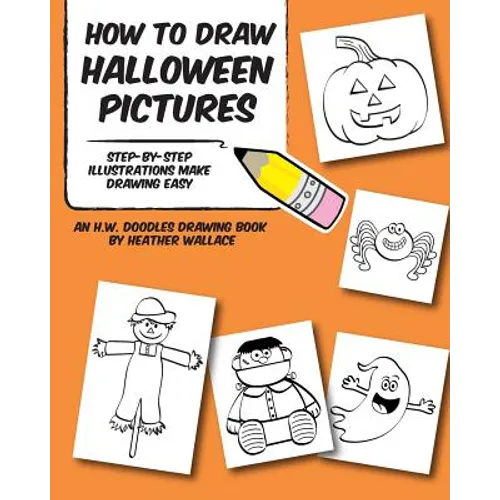How to Draw Halloween Pictures: Step-by-Step Illustrations Make Drawing Easy - Paperback