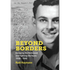 Beyond Borders: Escaping the Holocaust and Fighting the Nazis. 1938 - 1948 - Hardcover