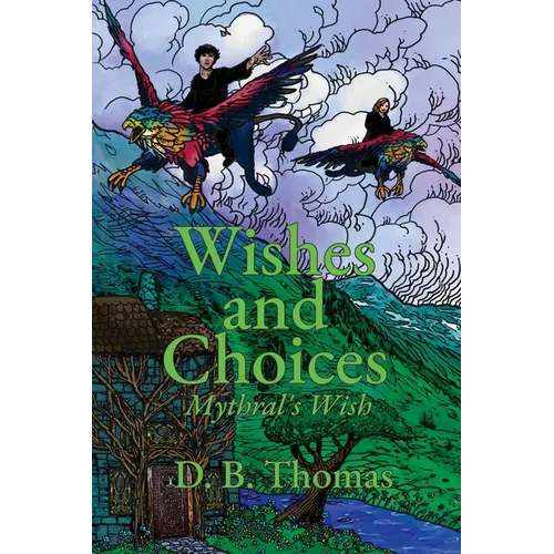 Wishes and Choices: Mythral's Wish - Paperback