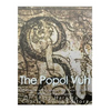 The Popol Vuh: The History and Legacy of the Maya's Creation Myth and Epic Legends - Paperback