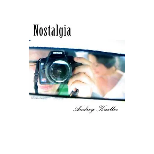 Nostalgia: Selected Poetry of Andrey Kneller - Paperback
