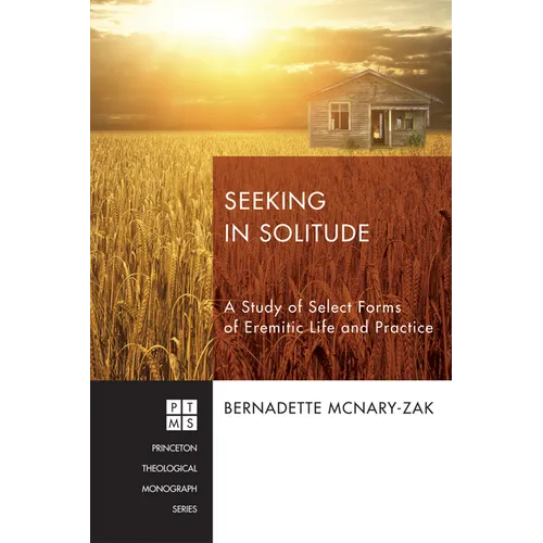 Seeking in Solitude: A Study of Select Forms of Eremitic Life and Practice - Paperback
