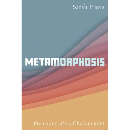 Metamorphosis: Preaching After Christendom - Paperback