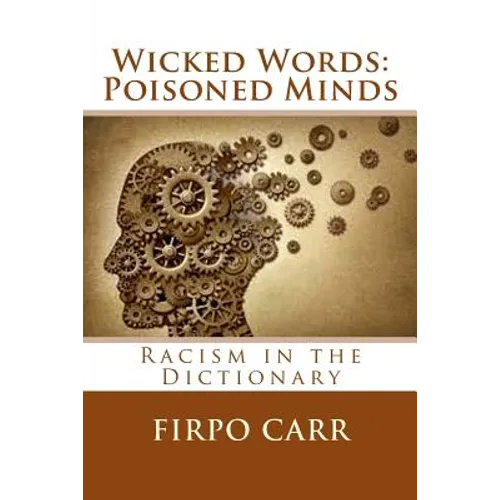 Wicked Words: Poisoned Minds: Racism in the Dictionary - Paperback