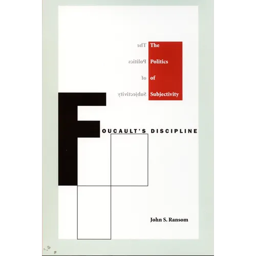 Foucault's Discipline: The Politics of Subjectivity - Paperback