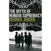 The Myth of Human Supremacy - Paperback