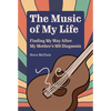 The Music of My Life: Finding My Way After My Mother's MS Diagnosis - Paperback