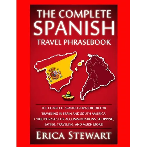 Spanish Phrasebook: The Complete Travel Phrasebook for Traveling to Spain and So: + 1000 Phrases for Accommodations, Shopping, Eating, Traveling, .Mad - Paperback