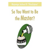 So You Want to Be the Master? - Hardcover