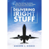 Delivering the Right Stuff: How the Airlines' Evolution in Human Factors Delivered Safety and Operational Excellence - Hardcover