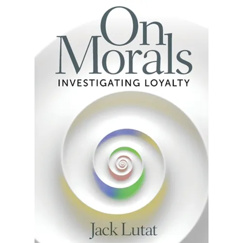 On Morals: Investigating Loyalty - Paperback