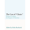 The Cost of Choice: Women Evaluate the Impact of Abortion - Paperback