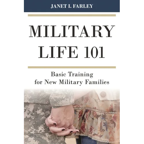Military Life 101: Basic Training for New Military Families - Hardcover
