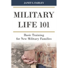 Military Life 101: Basic Training for New Military Families - Hardcover