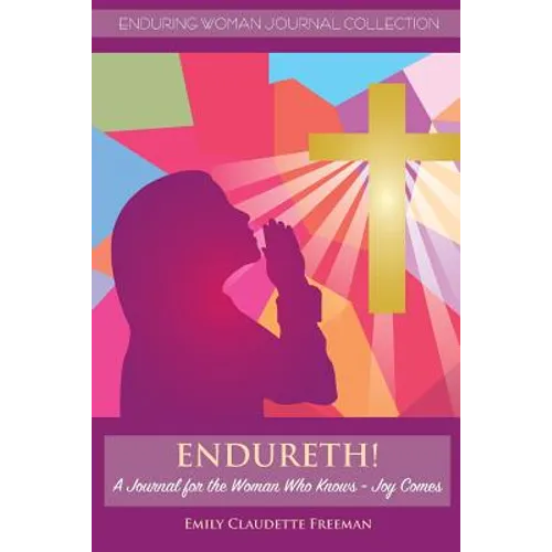Endureth! A Journal for the Woman Who Knows -Joy Comes - Paperback