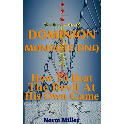 Dominion Mandate DNA: How To Beat The Devil At His Own Game - Paperback