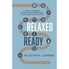 Relaxed and Ready: A Simple Roadmap to Reducing Workplace Stress and Frustration - Paperback