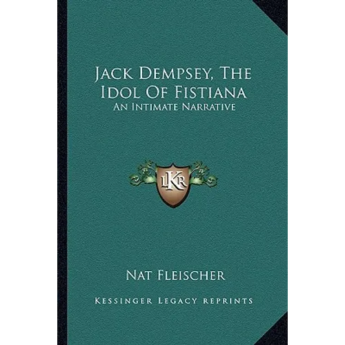 Jack Dempsey, The Idol Of Fistiana: An Intimate Narrative - Paperback
