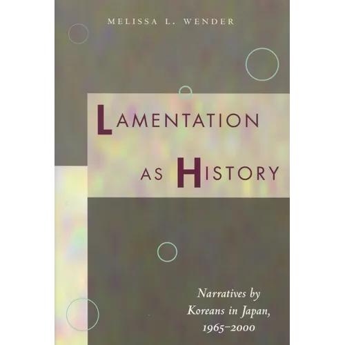 Lamentation as History: Narratives by Koreans in Japan, 1965-2000 - Paperback