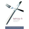 The Faithfully Fit: A 40-Day Devotional Plan to End the Yo-Yo Lifestyle of Chronic Dieting (40 Daily Devotions) - Paperback