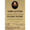 Thomas Jefferson and the Virginia Statute for Religious Freedom: Faith & Liberty in Fredericksburg - Paperback