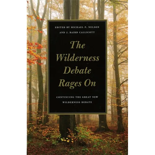 The Wilderness Debate Rages on: Continuing the Great New Wilderness Debate - Paperback