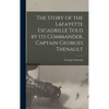 The Story of the Lafayette Escadrille Told by Its Commander, Captain Georges Thenault - Hardcover