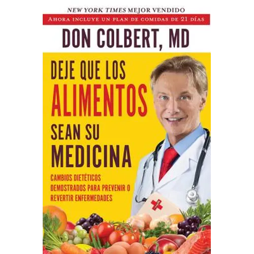 Deje Que Los Alimentos Sean Su Medicina: Cambios Dieteticos Demostrados Para Prevenir O Revertir Enfermedades - Paperback