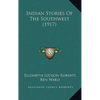 Indian Stories Of The Southwest (1917) - Hardcover