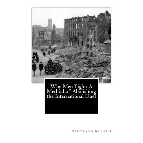 Why Men Fight: A Method of Abolishing the International Duel - Paperback