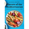 Flavors of the Mediterranean: A Collection of Recipes from the Sun-kissed Coastline - Paperback