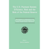 The U.S. Payment System: Efficiency, Risk and the Role of the Federal Reserve: Proceedings of a Symposium on the U.S. Payment System Sponsored by the - Hardcover