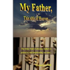 My Father, This Side of Heaven...: The bitter pill of absentee fathers is poisoning and imprisoning our sons... - Paperback