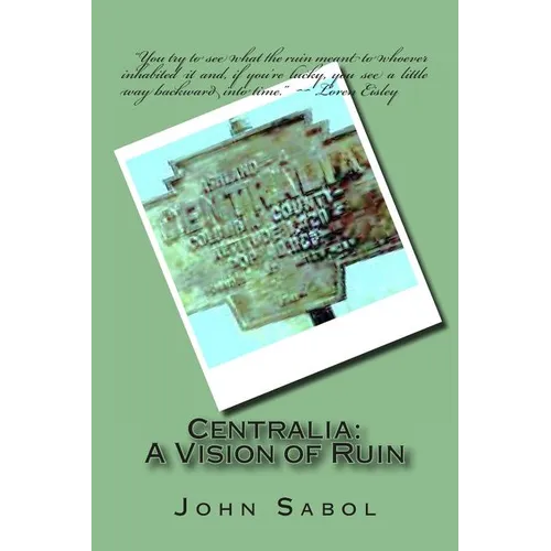 Centralia: : A Vision of Ruin - Paperback