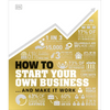 How to Start Your Own Business: The Facts Visually Explained - Hardcover