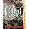 The Historic Lebeau Mansion - Paperback