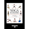 Yoga and Scoliosis: A Journey to Health and Healing (Large Print 16pt) - Paperback