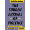 The Sudden Arrival of Violence - Paperback