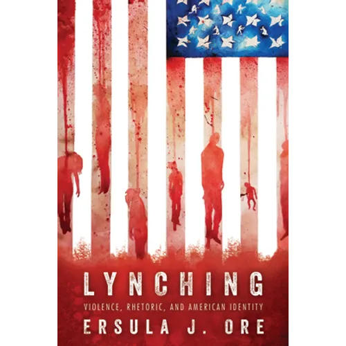 Lynching: Violence, Rhetoric, and American Identity - Paperback