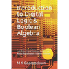 Introduction to Digital Logic & Boolean Algebra: A Comprehensive Guide to Binary Operations, Logic Gates, Logical Expression Analysis and Number Repre - Paperback